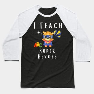 I Teach Super Heroes Baseball T-Shirt